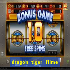 dragon tiger filme completo dublado online